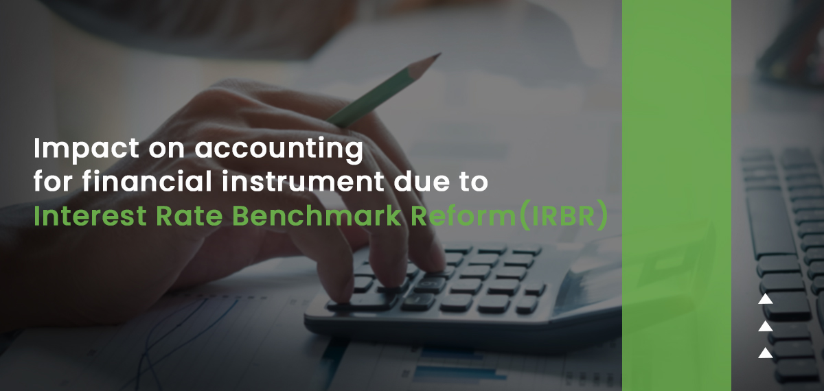 Impact on accounting for financial instrument due to Interest Rate Benchmark Reform (IRBR)