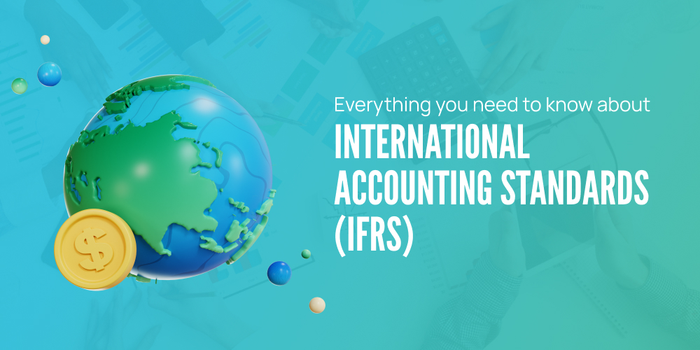 Everything you need to know about International Financial Reporting Standards (IFRS)